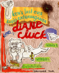 ken's last ever radio extravaganza and diane cluck poster